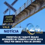 <strong>Prefeitura de Taubaté realiza interdições no trânsito a partir desta terça (1º) por obras e poda de árvores</strong>